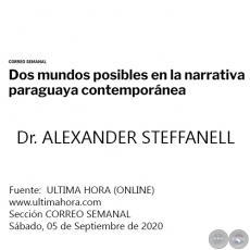 DOS MUNDOS POSIBLES EN LA NARRATIVA PARAGUAYA CONTEMPORNEA - Dr. ALEXANDER STEFFANELL - Sbado, 05 de Septiembre de 2020
